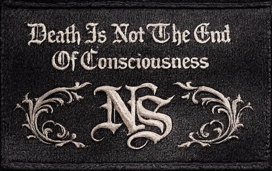 Death Is Not The End Of Consciousness tag